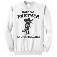 Hold On Partner IM Overstimulated Cowboy Raccoon Vintage Sweatshirt