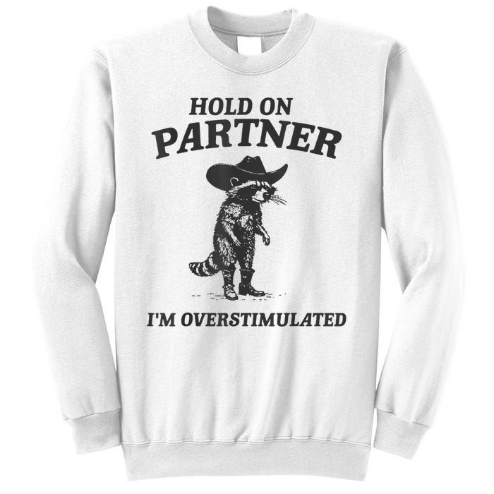 Hold On Partner IM Overstimulated Cowboy Raccoon Vintage Sweatshirt