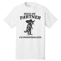 Hold On Partner IM Overstimulated Cowboy Raccoon Vintage Tall T-Shirt