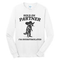 Hold On Partner IM Overstimulated Cowboy Raccoon Vintage Tall Long Sleeve T-Shirt