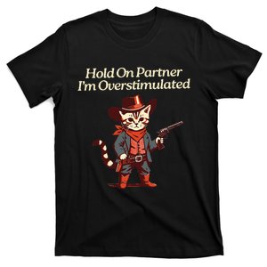 Hold On Partner IM Overstimulated Western Cat Cowboy T-Shirt