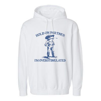 Hold On Partner IM Overstimulated Cowboy Frog Vintage Garment-Dyed Fleece Hoodie