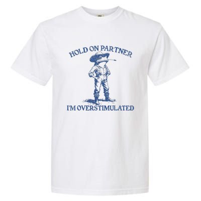 Hold On Partner IM Overstimulated Cowboy Frog Vintage Garment-Dyed Heavyweight T-Shirt