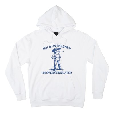 Hold On Partner IM Overstimulated Cowboy Frog Vintage Hoodie