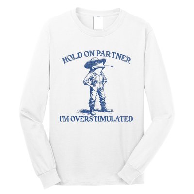 Hold On Partner IM Overstimulated Cowboy Frog Vintage Long Sleeve Shirt