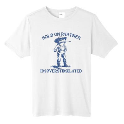 Hold On Partner IM Overstimulated Cowboy Frog Vintage Tall Fusion ChromaSoft Performance T-Shirt