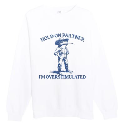 Hold On Partner IM Overstimulated Cowboy Frog Vintage Premium Crewneck Sweatshirt