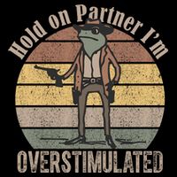 Hold On Partner Im Overstimulated Cowboy Frog Backpack