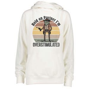 Hold On Partner Im Overstimulated Cowboy Frog Womens Funnel Neck Pullover Hood