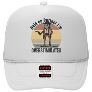 Hold On Partner Im Overstimulated Cowboy Frog High Crown Mesh Back Trucker Hat