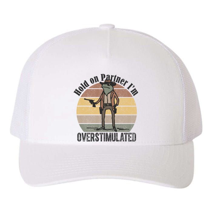 Hold On Partner Im Overstimulated Cowboy Frog Yupoong Adult 5-Panel Trucker Hat