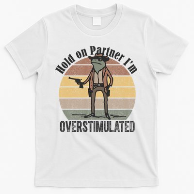 Hold On Partner Im Overstimulated Cowboy Frog T-Shirt
