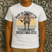 Hold On Partner Im Overstimulated Cowboy Frog T-Shirt