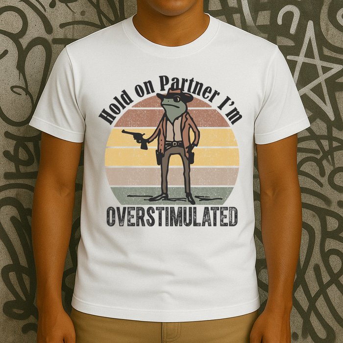 Hold On Partner Im Overstimulated Cowboy Frog T-Shirt