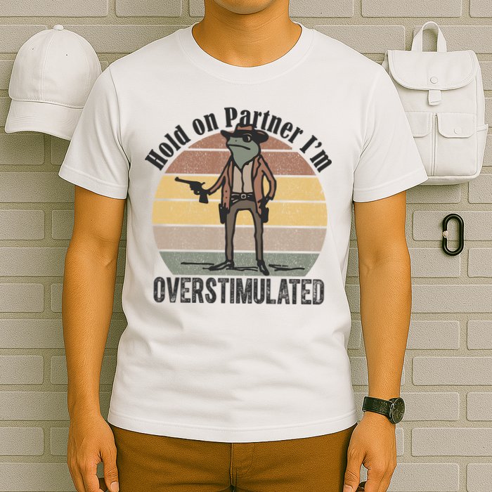 Hold On Partner Im Overstimulated Cowboy Frog T-Shirt