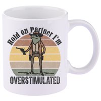 Hold On Partner Im Overstimulated Cowboy Frog 11oz C Handle Ceramic Mug