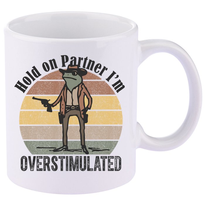 Hold On Partner Im Overstimulated Cowboy Frog 11oz C Handle Ceramic Mug
