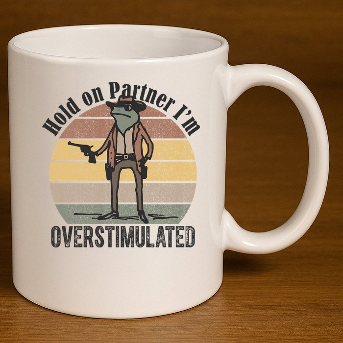 Hold On Partner Im Overstimulated Cowboy Frog 11oz C Handle Ceramic Mug
