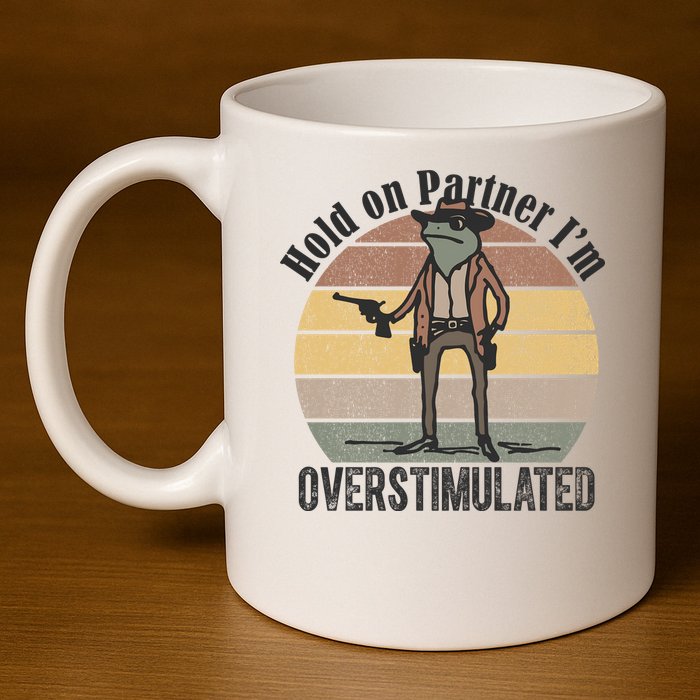 Hold On Partner Im Overstimulated Cowboy Frog 11oz C Handle Ceramic Mug