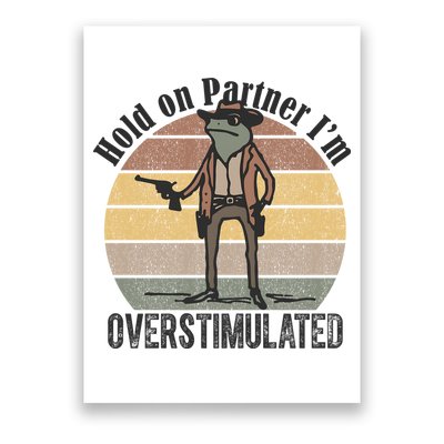Hold On Partner Im Overstimulated Cowboy Frog Poster