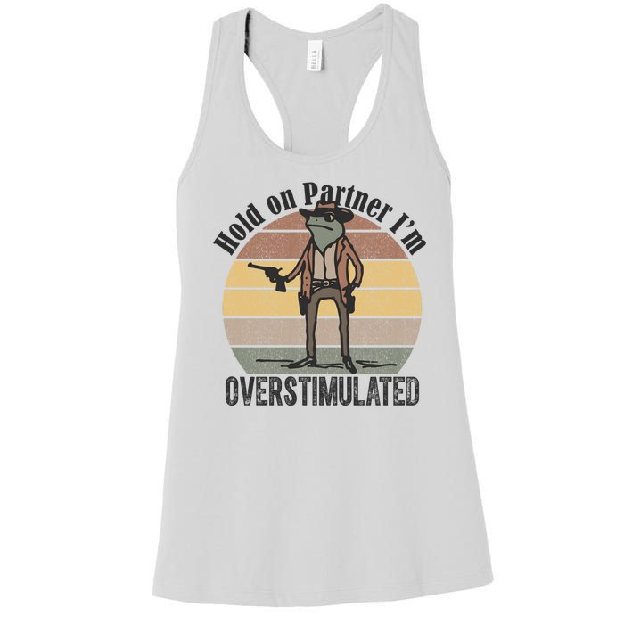 Hold On Partner Im Overstimulated Cowboy Frog Women's Racerback Tank