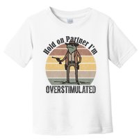 Hold On Partner Im Overstimulated Cowboy Frog Toddler T-Shirt