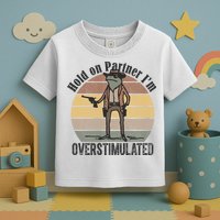 Hold On Partner Im Overstimulated Cowboy Frog Toddler T-Shirt