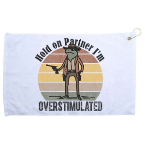 Hold On Partner Im Overstimulated Cowboy Frog Grommeted Golf Towel