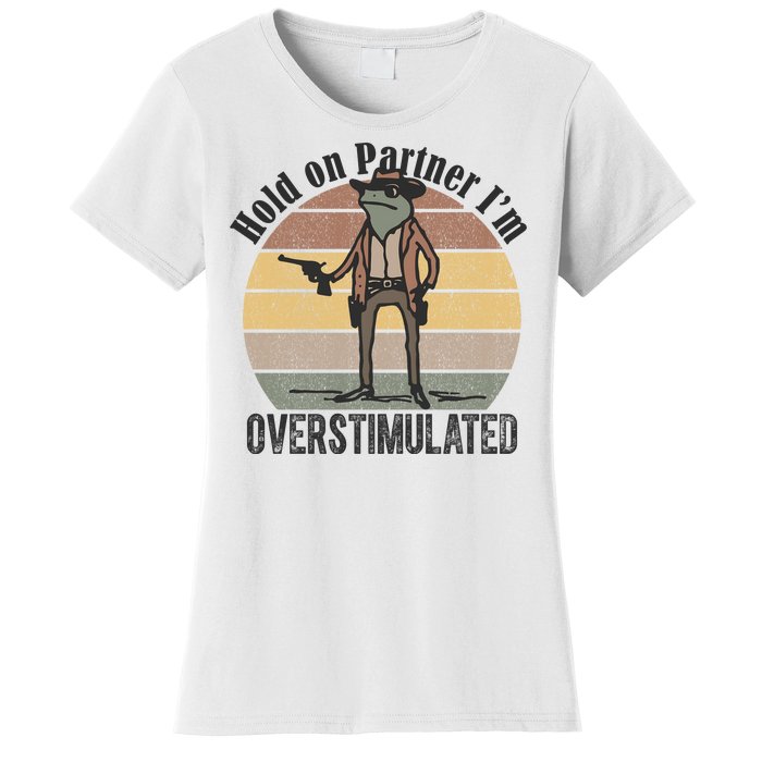 Hold On Partner Im Overstimulated Cowboy Frog Women's T-Shirt