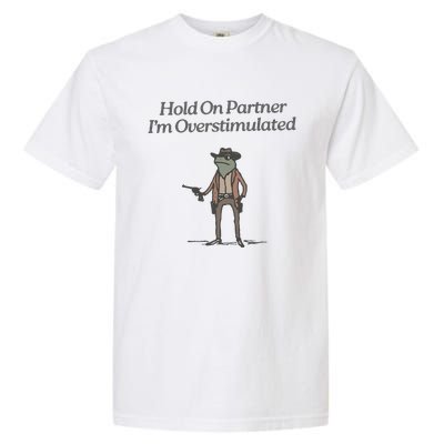 Hold On Partner IM Overstimulated Cowboy Frog Vintage Garment-Dyed Heavyweight T-Shirt