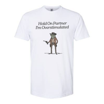 Hold On Partner IM Overstimulated Cowboy Frog Vintage Softstyle CVC T-Shirt