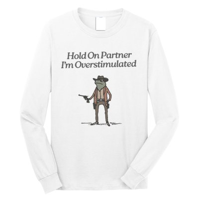 Hold On Partner IM Overstimulated Cowboy Frog Vintage Long Sleeve Shirt