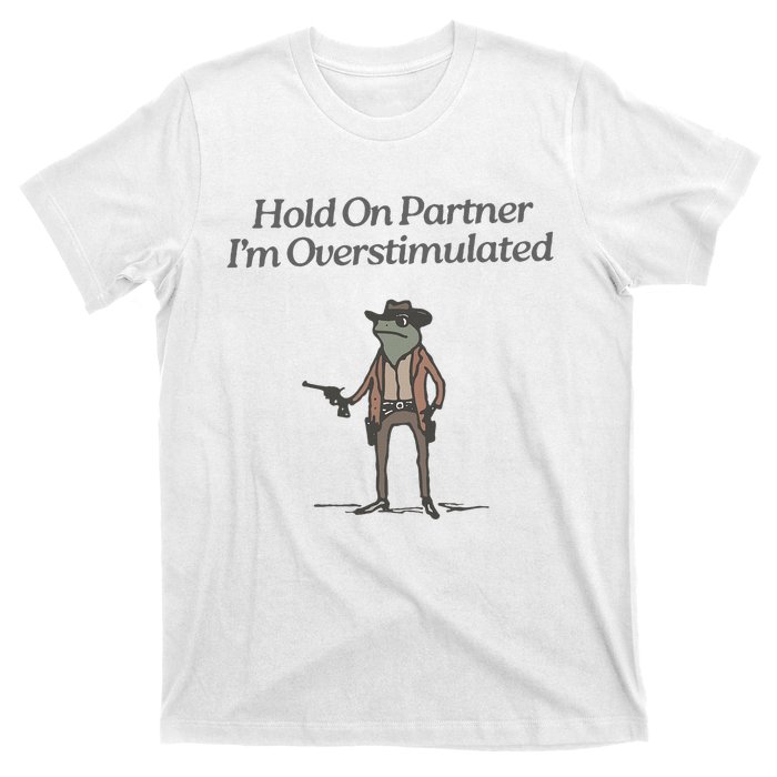 Hold On Partner IM Overstimulated Cowboy Frog Vintage T-Shirt