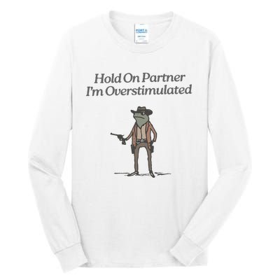 Hold On Partner IM Overstimulated Cowboy Frog Vintage Tall Long Sleeve T-Shirt