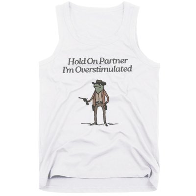 Hold On Partner IM Overstimulated Cowboy Frog Vintage Tank Top