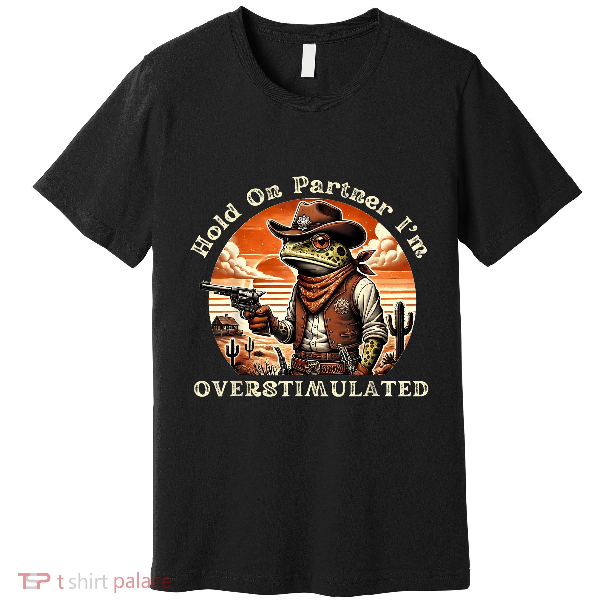 Hold On Partner IM Overstimulated Cowboy Frog Vintage Premium T-Shirt