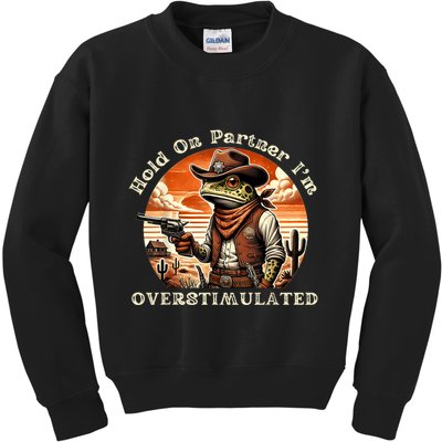 Hold On Partner IM Overstimulated Cowboy Frog Vintage Kids Sweatshirt