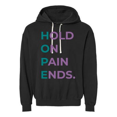 Hold On Pain Ends Hope Suicide Awareness Survivor Gift Garment-Dyed Fleece Hoodie
