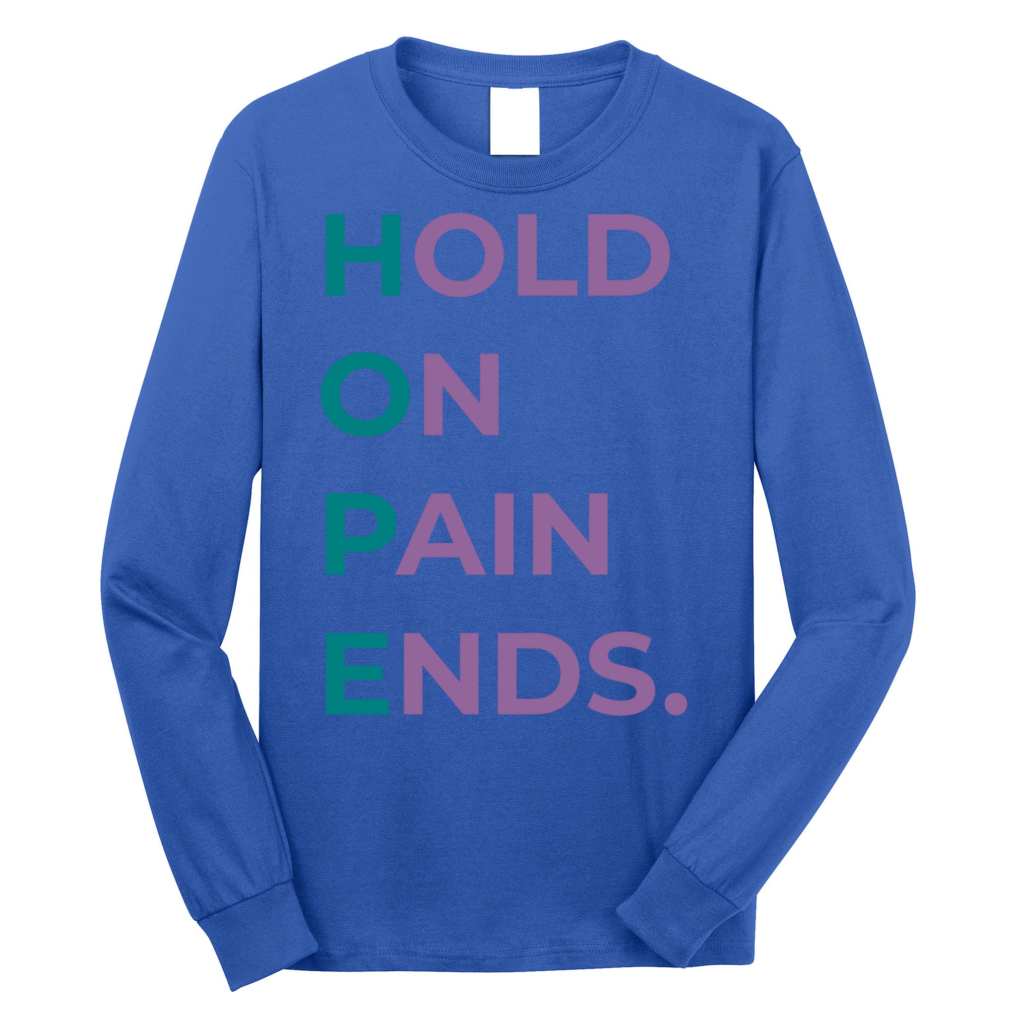 Hold On Pain Ends Hope Suicide Awareness Survivor Gift Long Sleeve Shirt