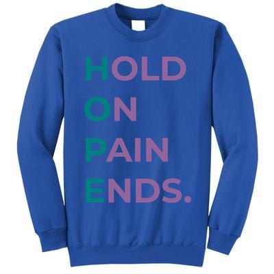 Hold On Pain Ends Hope Suicide Awareness Survivor Gift Tall Sweatshirt