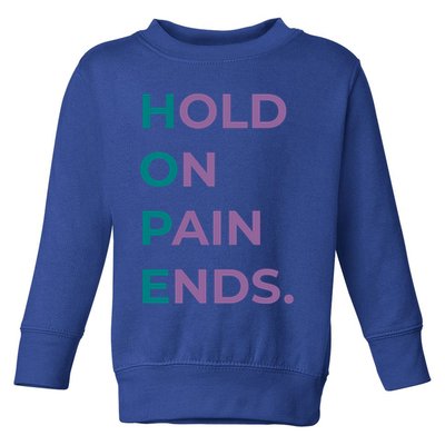 Hold On Pain Ends Hope Suicide Awareness Survivor Gift Toddler Sweatshirt