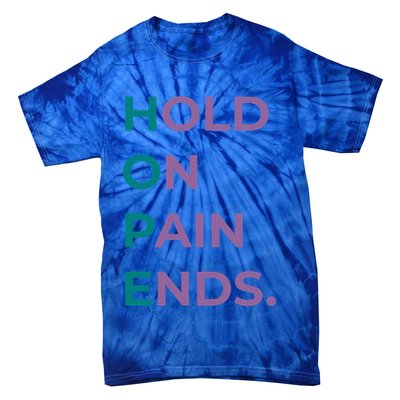 Hold On Pain Ends Hope Suicide Awareness Survivor Gift Tie-Dye T-Shirt