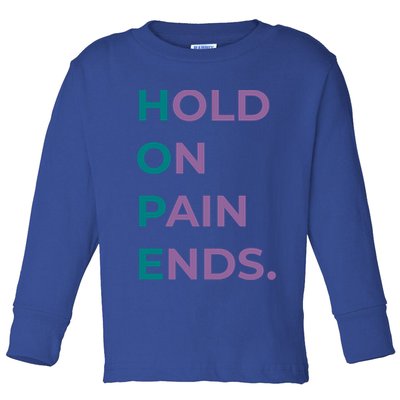 Hold On Pain Ends Hope Suicide Awareness Survivor Gift Toddler Long Sleeve Shirt