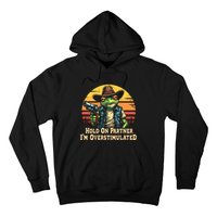 Hold On Partner IM Overstimulated Cowboy Frog Vintage Hoodie