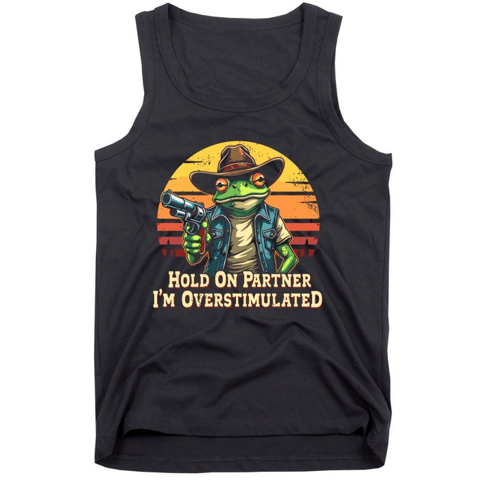 Hold On Partner IM Overstimulated Cowboy Frog Vintage Tank Top