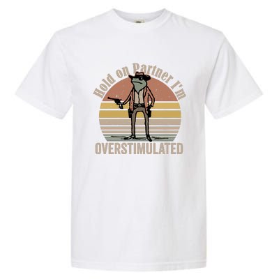 Hold On Partner IM Overstimulated Cowboy Frog Vintage Garment-Dyed Heavyweight T-Shirt