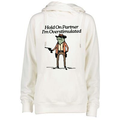 Hold On Partner IM Overstimulated Cowboy Frog Vintage Womens Funnel Neck Pullover Hood