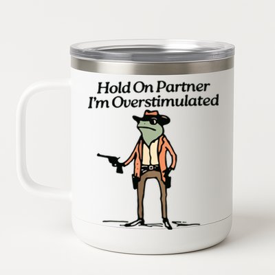 Hold On Partner IM Overstimulated Cowboy Frog Vintage 12 oz Stainless Steel Tumbler Cup