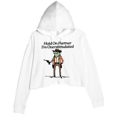 Hold On Partner IM Overstimulated Cowboy Frog Vintage Crop Fleece Hoodie