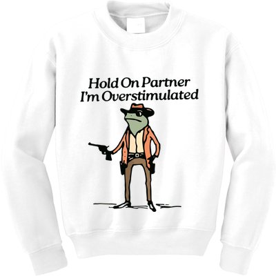 Hold On Partner IM Overstimulated Cowboy Frog Vintage Kids Sweatshirt